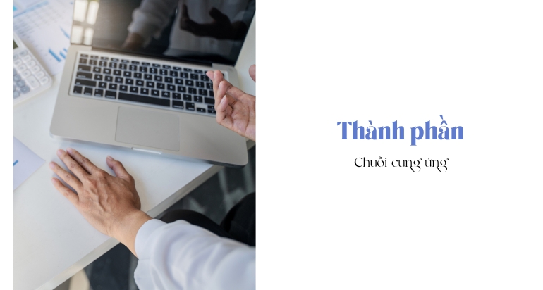 Chuỗi cung ứng là gì?