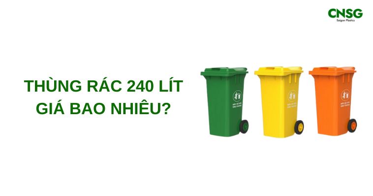 Thùng rác 240 lít giá bao nhiêu? Cập nhật mới, chi tiết nhất 10 thung rac 240l gia bao nhieu